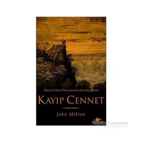 KAYIP CENNET ADEM İLE HAVVA'NIN CENNETTEN KOVULUŞ ÖYKÜSÜ - JOHN MILTON