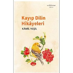 Kayıp Dilin Hikayeleri - Kamil Yeşil