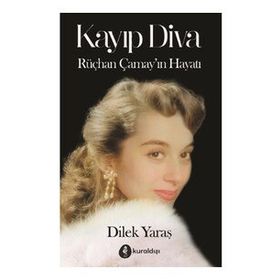 Kayıp Diva - Rüçhan Çamay'ın Hayat - Dilek Yaraş