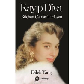 Kayıp Diva - Rüçhan Çamay'ın Hayat - Dilek Yaraş