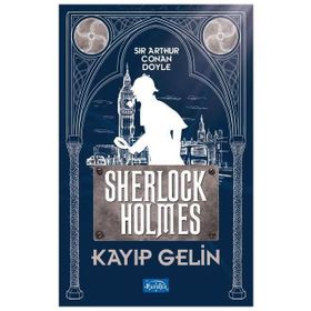 Kayıp Gelin - Sherlock Holmes - Arthur Conan Doyle