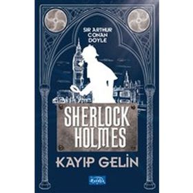 Kayıp Gelin - Sherlock Holmes - Arthur Conan Doyle