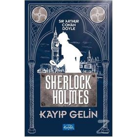 Kayıp Gelin - Sherlock Holmes - Arthur Conan Doyle
