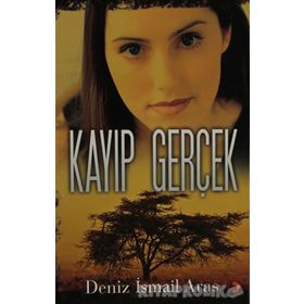 KAYIP GERÇEK - DENIZ İSMAİL ARAS