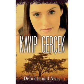 KAYIP GERÇEK - DENIZ İSMAİL ARAS