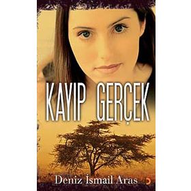KAYIP GERÇEK - DENIZ İSMAİL ARAS