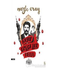 Kayıp Gölgeler Kenti - Nazlı Eray