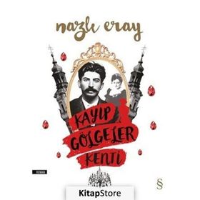 Kayıp Gölgeler Kenti - Nazlı Eray