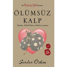KAYIP GÜL 2 - ÖLÜMSÜZ KALP (CEP BOY) SIMYACI, KÜÇÜK PRENS VE MARTIYI SEVENLERE - SERDAR ÖZKAN