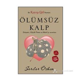 KAYIP GÜL 2 - ÖLÜMSÜZ KALP (CEP BOY) SIMYACI, KÜÇÜK PRENS VE MARTIYI SEVENLERE - SERDAR ÖZKAN