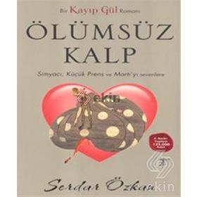 KAYIP GÜL 2 ÖLÜMSÜZ KALP SİMYACI, KÜÇÜK PRENS VE MARTI'YI SEVENLER - SERDAR ÖZKAN