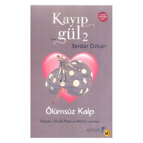 KAYIP GÜL 2 ÖLÜMSÜZ KALP SİMYACI, KÜÇÜK PRENS VE MARTI'YI SEVENLER - SERDAR ÖZKAN