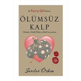KAYIP GÜL 2 ÖLÜMSÜZ KALP SİMYACI, KÜÇÜK PRENS VE MARTI'YI SEVENLER - SERDAR ÖZKAN