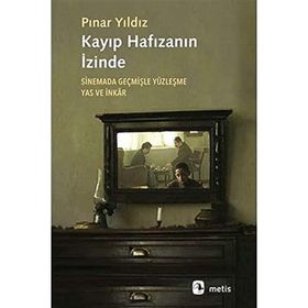 Kayıp Hafızanın İzinde: Sinemada Geçmişle Yüzleşme, Yas ve İnkar Kitap