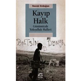 Kayıp Halk Günümüzde Yoksulluk Halleri - Necmi Erdoğan