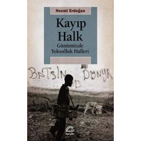 Kayıp Halk Günümüzde Yoksulluk Halleri - Necmi Erdoğan
