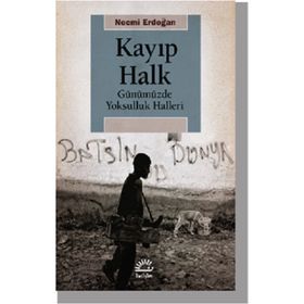 Kayıp Halk Günümüzde Yoksulluk Halleri - Necmi Erdoğan