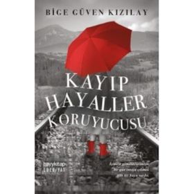 Kayıp Hayaller Koruyucusu - Bige Güven Kızılay