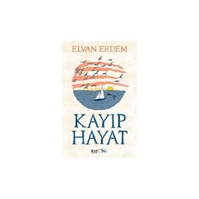 Kayıp Hayat Elvan Erdem