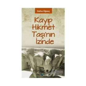 KAYIP HIKMET TAŞI'NIN İZİNDE - DEFNE ÖĞÜNÇ