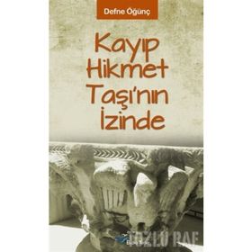 KAYIP HIKMET TAŞI'NIN İZİNDE - DEFNE ÖĞÜNÇ