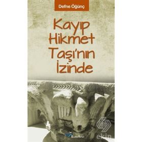 KAYIP HIKMET TAŞI'NIN İZİNDE - DEFNE ÖĞÜNÇ
