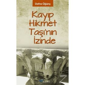 KAYIP HIKMET TAŞI'NIN İZİNDE - DEFNE ÖĞÜNÇ