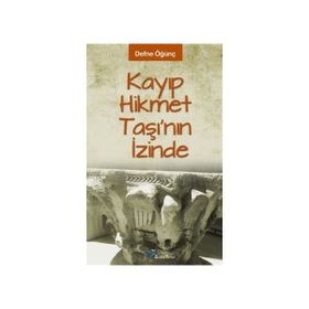 KAYIP HIKMET TAŞI'NIN İZİNDE - DEFNE ÖĞÜNÇ