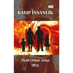 Kayıp İnsanlık Halil Orhan Aslan