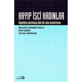 Kayıp İşçi Kadınlar - Belkıs Kümbetoğlu İnci User Aylin Akpınar