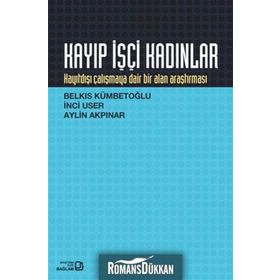 Kayıp İşçi Kadınlar - Belkıs Kümbetoğlu İnci User Aylin Akpınar