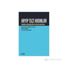 Kayıp İşçi Kadınlar - Belkıs Kümbetoğlu İnci User Aylin Akpınar