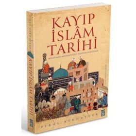 Kayıp İslam Tarihi - Firas Alkhateeb