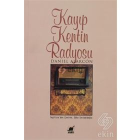 KAYIP KENTIN RADYOSU - DANIEL ALARCON