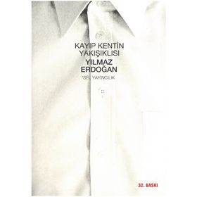 KAYIP KENTIN YAKIŞIKLISI - YILMAZ ERDOĞAN
