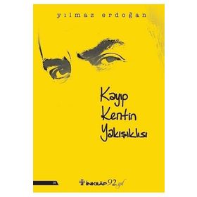 KAYIP KENTIN YAKIŞIKLISI - YILMAZ ERDOĞAN