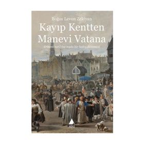 Kayıp Kentten Manevi Vatana - Boğos Levon Zekiyan