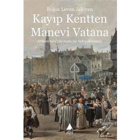 Kayıp Kentten Manevi Vatana - Boğos Levon Zekiyan