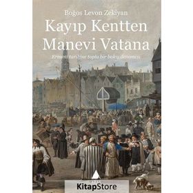 Kayıp Kentten Manevi Vatana - Boğos Levon Zekiyan