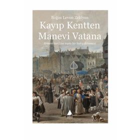 Kayıp Kentten Manevi Vatana - Boğos Levon Zekiyan