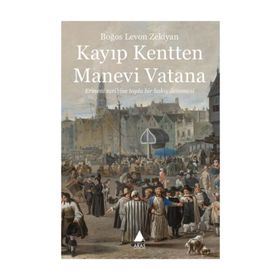 Kayıp Kentten Manevi Vatana - Boğos Levon Zekiyan