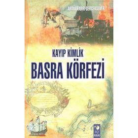 Kayıp Kimlik Basra Körfezi - Abdülkadir Gerçeksever