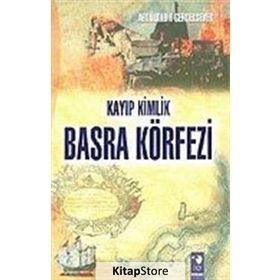 Kayıp Kimlik Basra Körfezi - Abdülkadir Gerçeksever