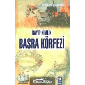 Kayıp Kimlik Basra Körfezi - Abdülkadir Gerçeksever