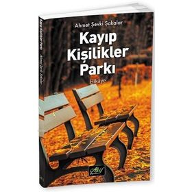 Kayıp Kişilikler Parkı - Ahmet Şevki Şakalar