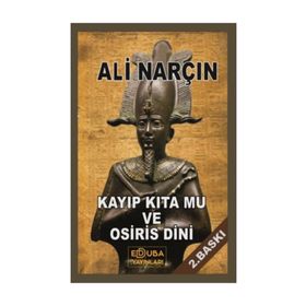 Kayıp Kıta Mu ve Osiris Dini - Ali Narçın