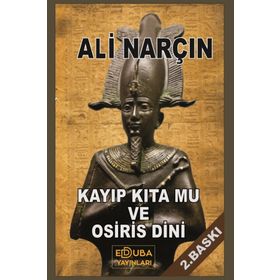 Kayıp Kıta Mu ve Osiris Dini - Ali Narçın