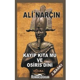 Kayıp Kıta Mu ve Osiris Dini - Ali Narçın