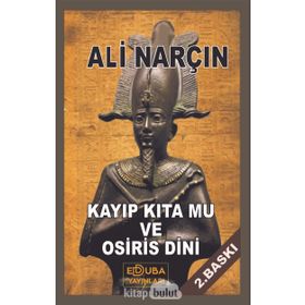Kayıp Kıta Mu ve Osiris Dini - Ali Narçın