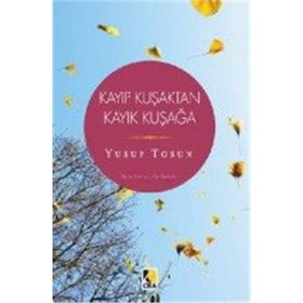 Kayıp Kuşaktan Kayık Kuşağa - Yusuf Tosun